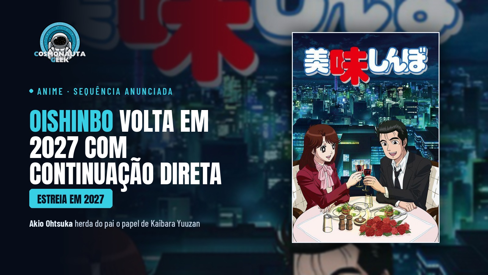 Oishinbo volta em 2027, e o filho assume a voz do pai no papel de Kaibara