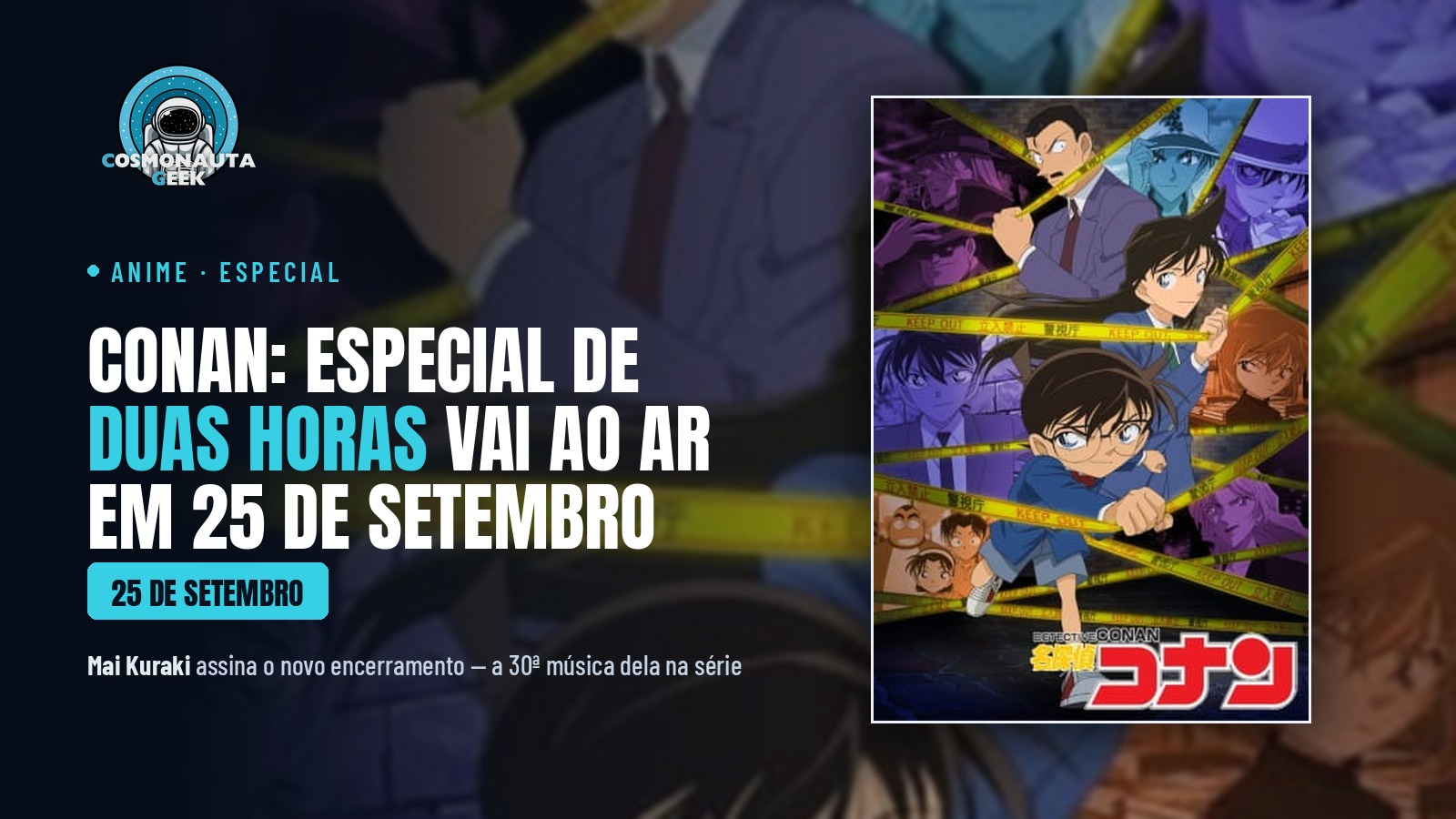 Detective Conan: especial de duas horas vai ao ar em 25 de setembro, e Mai Kuraki faz o novo encerramento