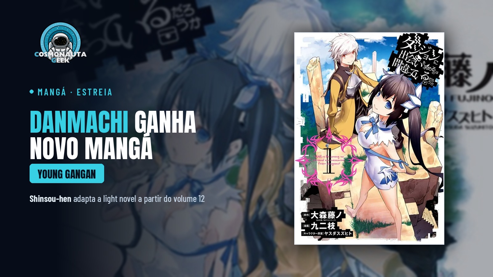 DanMachi ganha novo mangá: “Shinsou-hen” leva a história para as camadas profundas da masmorra