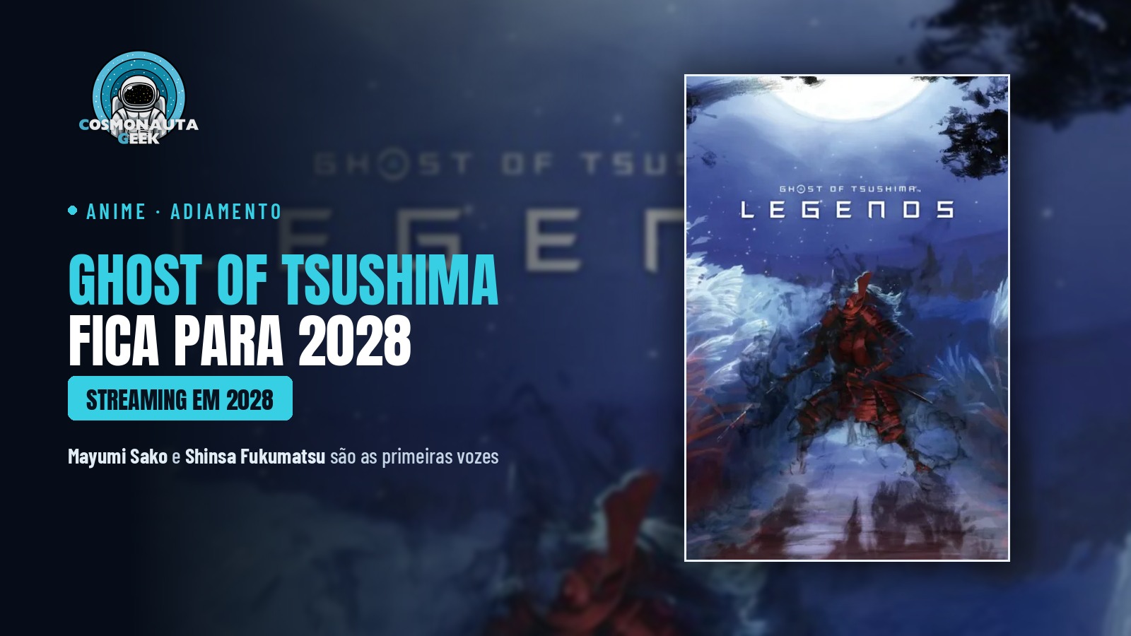 Anime de Ghost of Tsushima fica para 2028 e anuncia as primeiras vozes: Mayumi Sako e Shinsa Fukumatsu
