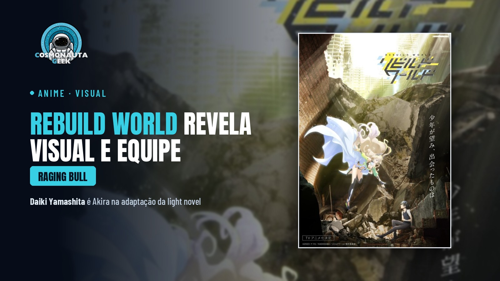 Rebuild World mostra o primeiro visual do anime e revela a equipe: direção de Shingo Uchida e animação da Raging Bull