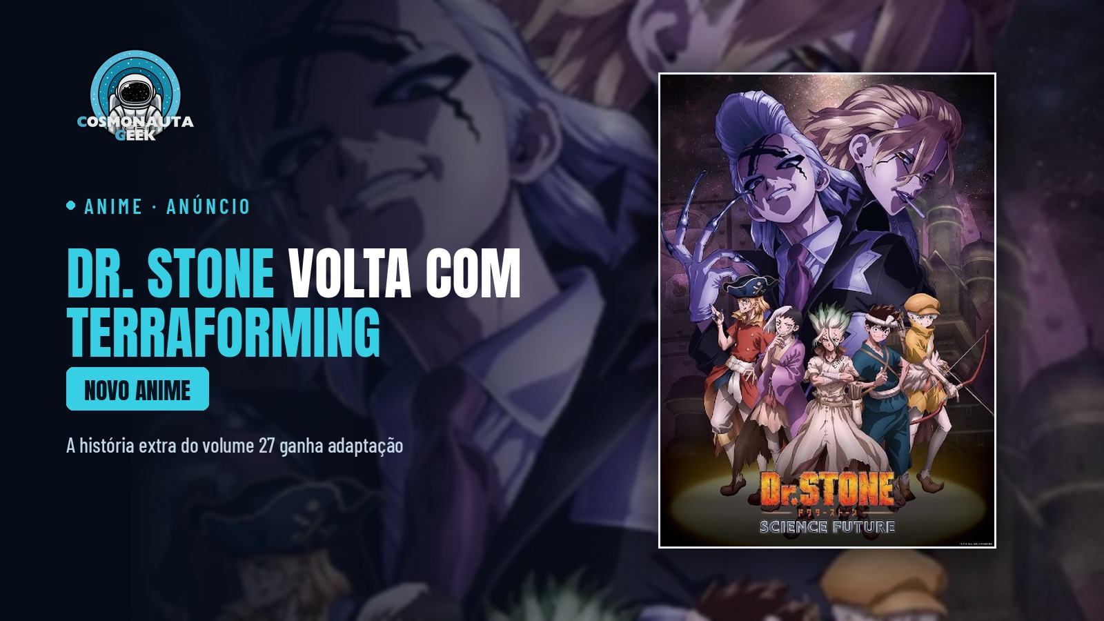 Dr. STONE continua: “TERRAFORMING”, a história extra do volume 27, vai virar anime