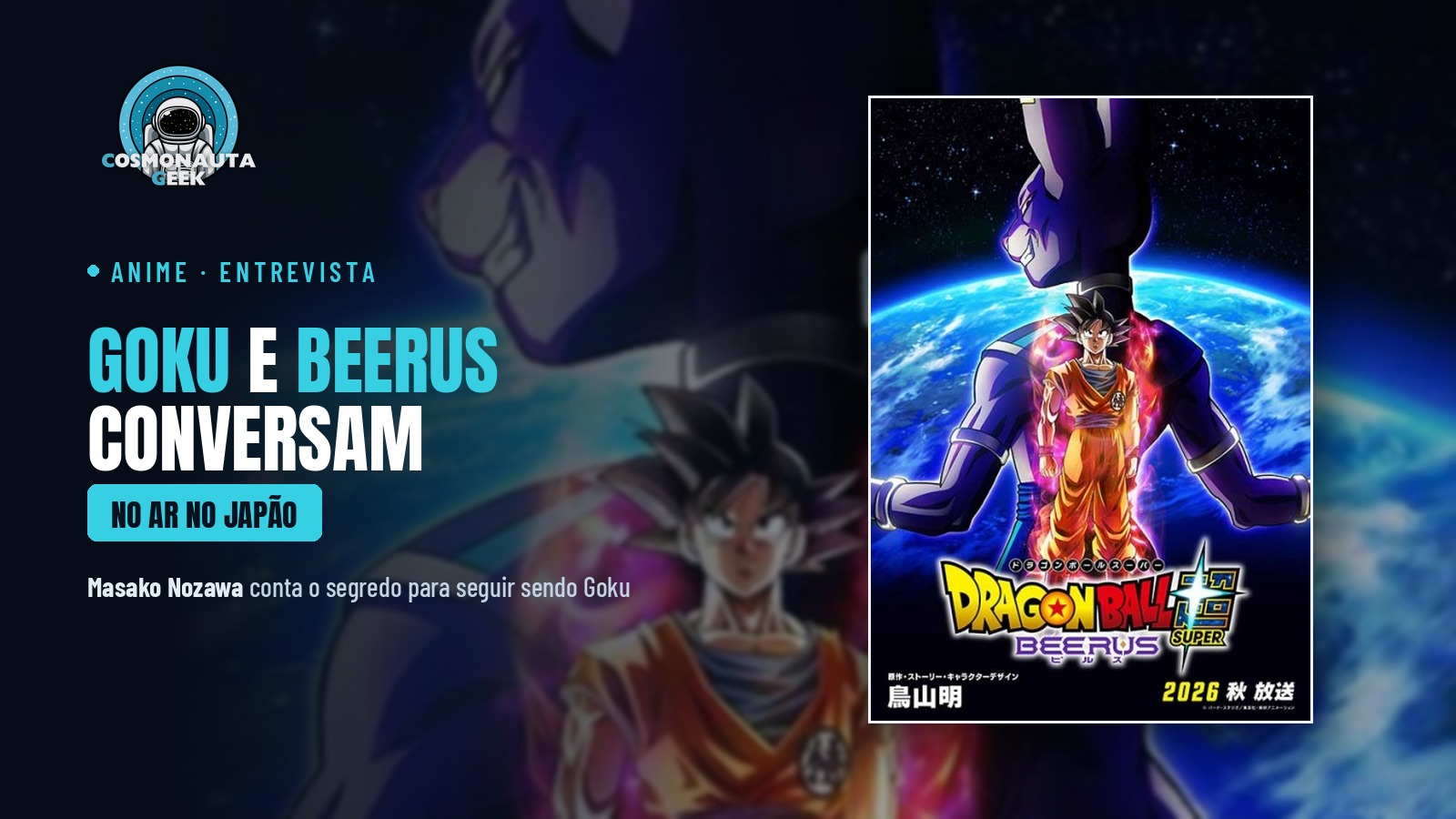 “Ok, eu faço”: Masako Nozawa conta o segredo para continuar sendo Goku, em conversa com Kouichi Yamadera