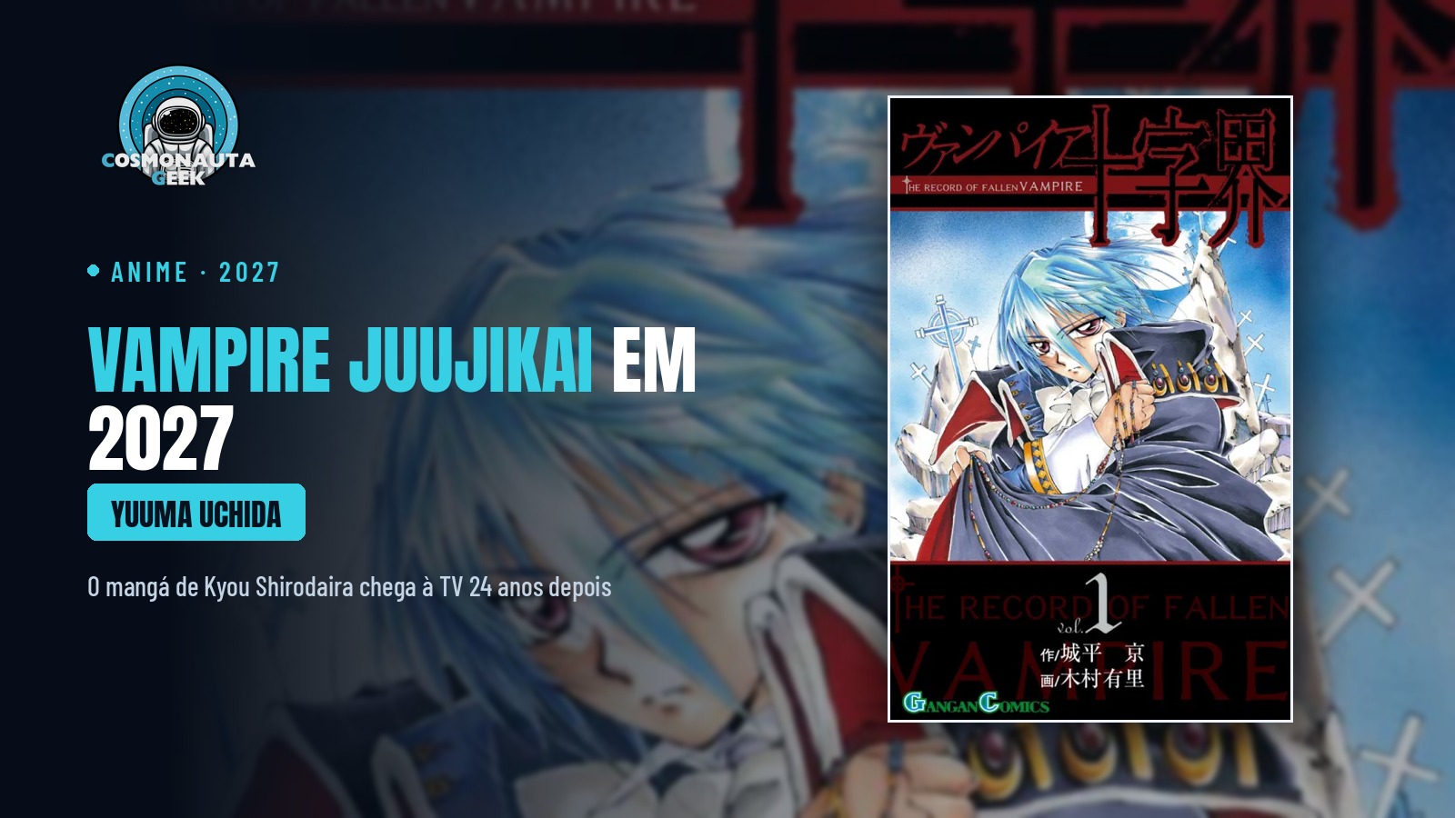 24 anos depois, “Vampire Juujikai”, de Kyou Shirodaira, vira anime em 2027 com Yuuma Uchida como o Rei Vampiro